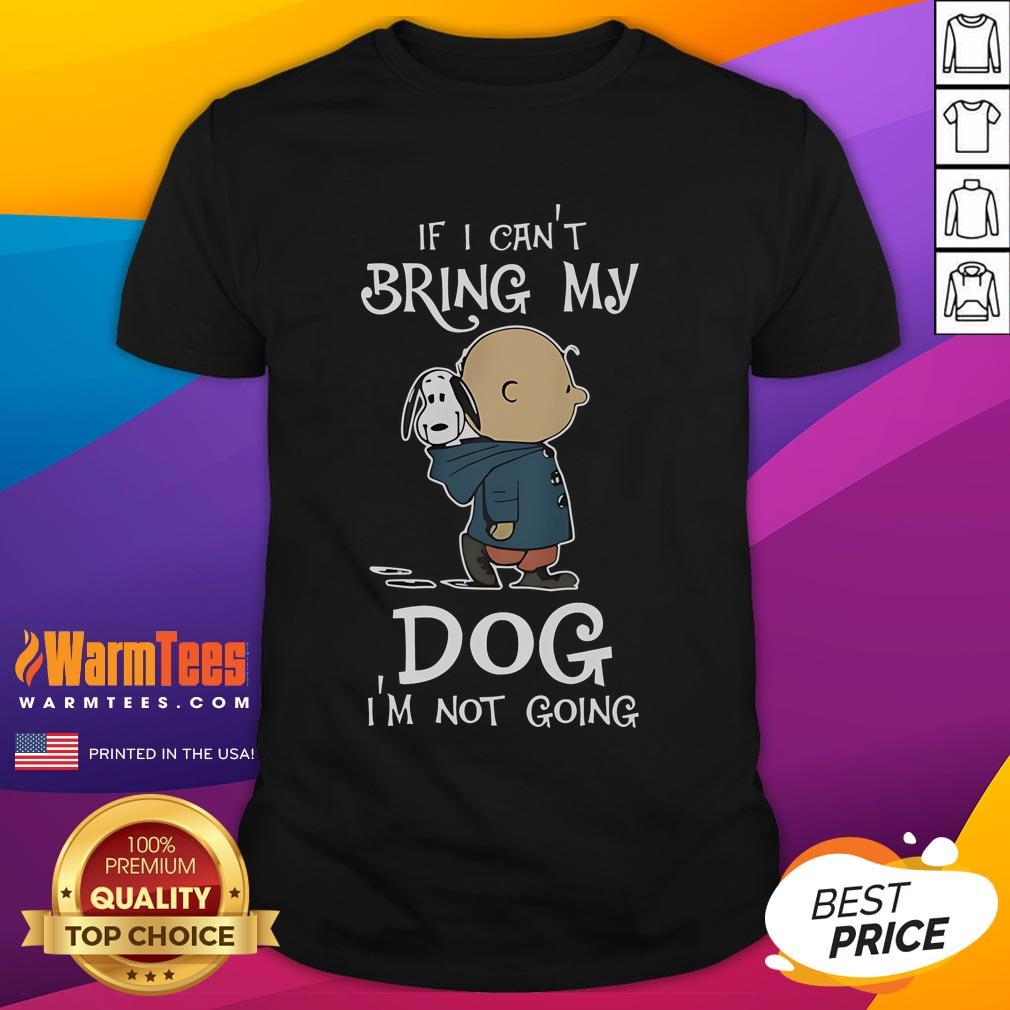 Original Peanuts Snoopy 'If I Can't Bring My Dog I'm Not Going' T-Shirt featuring a playful Snoopy design.