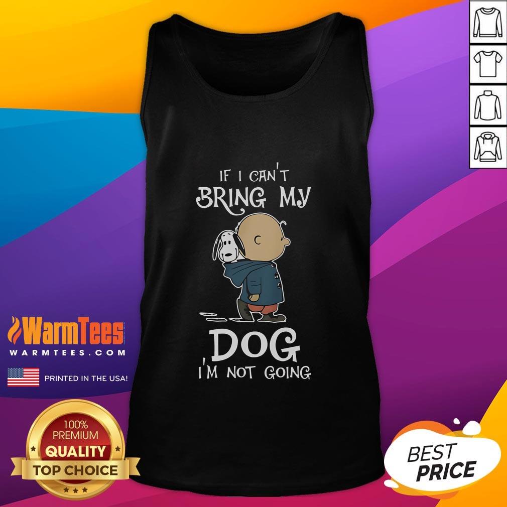 Original Peanuts Snoopy 'If I Can't Bring My Dog I'm Not Going' tank top featuring a playful Snoopy design.