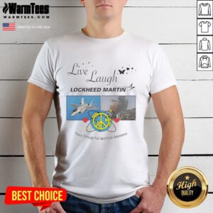 Premium Live Laugh Lockheed Martin T-Shirt showcasing 'Peace Through Full Spectrum Dominance' in stylish design.