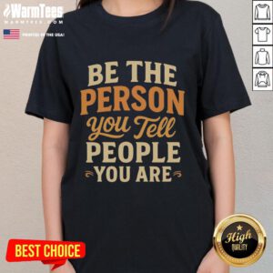 Pretty Be The Person You Tell People You Are Ladies Tee in stylish design, perfect for casual wear and self-expression.