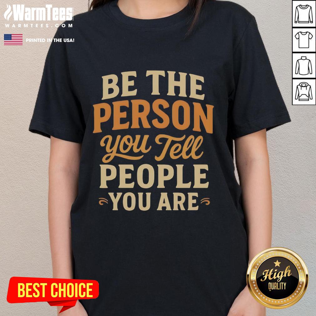 Pretty Be The Person You Tell People You Are Ladies Tee in stylish design, perfect for casual wear and self-expression.