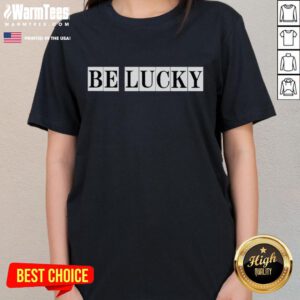 Top Be Lucky Ladies Tee featuring a stylish design in vibrant colors, perfect for casual wear and expressing good vibes.