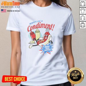 Awesome ladies tee featuring 'Always Use A Condiment Cover Your Wiener' graphic, perfect for hot dog lovers.