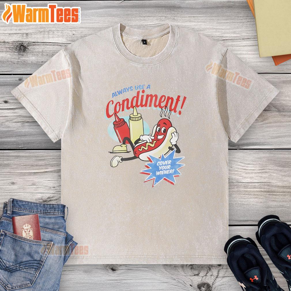 Awesome 'Always Use A Condiment' hot dog washed t-shirt featuring a fun design for food lovers and BBQ enthusiasts.