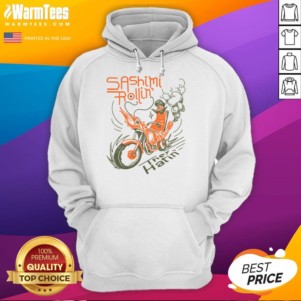 Awesome Sashimi Rollin Motorcycles They Hatin hoodie featuring a vibrant graphic design and stylish streetwear appeal.