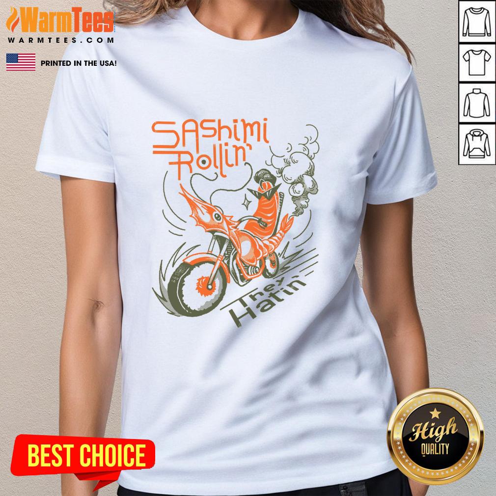 Awesome Sashimi Rollin Motorcycles They Hatin Ladies Tee featuring vibrant graphic design for motorcycle enthusiasts.