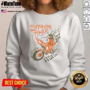 Alt Text: Awesome Sashimi Rollin Motorcycles They Hatin Sweatshirt featuring a vibrant design of motorcycles and sushi art.