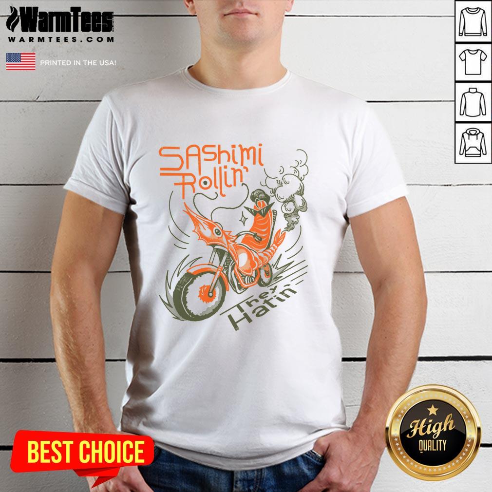 Alt Text: Awesome Sashimi Rollin Motorcycles They Hatin T-Shirt featuring a vibrant graphic of a motorcycle and sushi theme.
