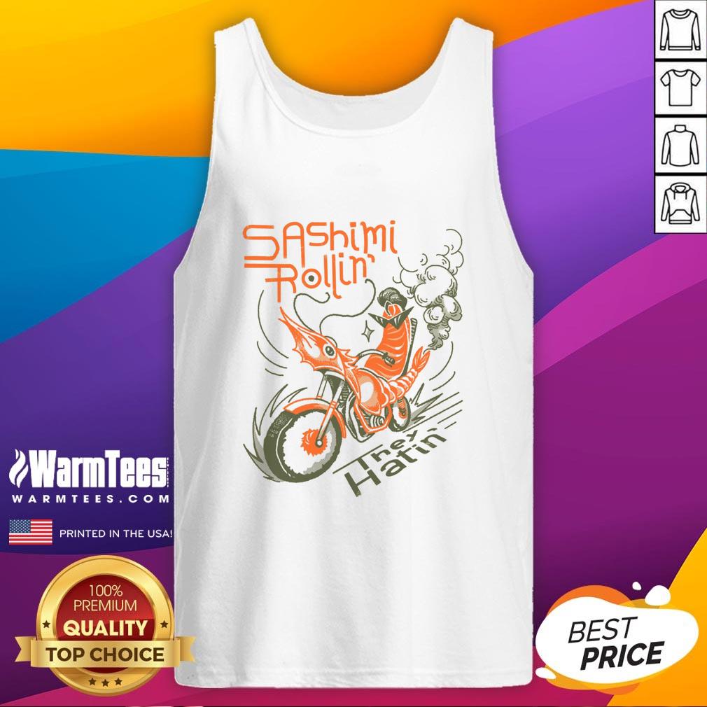 Awesome Sashimi Rollin Motorcycles They Hatin Tank Top featuring a vibrant graphic design and bold colors for motorcycle enthusiasts.
