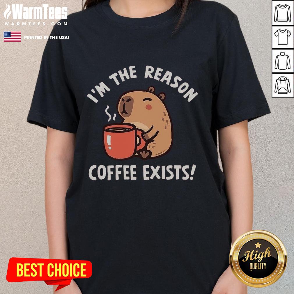 Alt Text: Funny capybara graphic on a ladies tee with text: 'I'm the reason coffee exists' for humorous apparel lovers.
