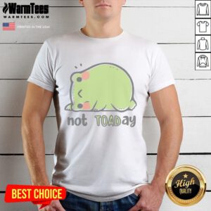Funny Frog Not Toaday Cute T-Shirt featuring a playful frog illustration, perfect for animal lovers and humor enthusiasts.