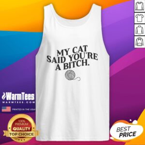 Funny My Cat Said You're A Bitch Tank Top design featuring a humorous graphic of a cat with a playful message.