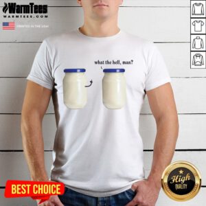 Funny What The Hell Man Mayo T-Shirt featuring humorous graphics and bold text, perfect for casual wear and laughs.