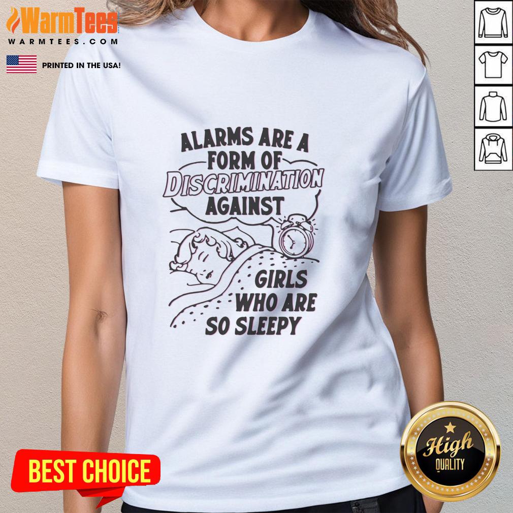 Good Alarms Are A Form Of Discrimination Against Girls tee - a playful women's shirt design highlighting sleepiness.