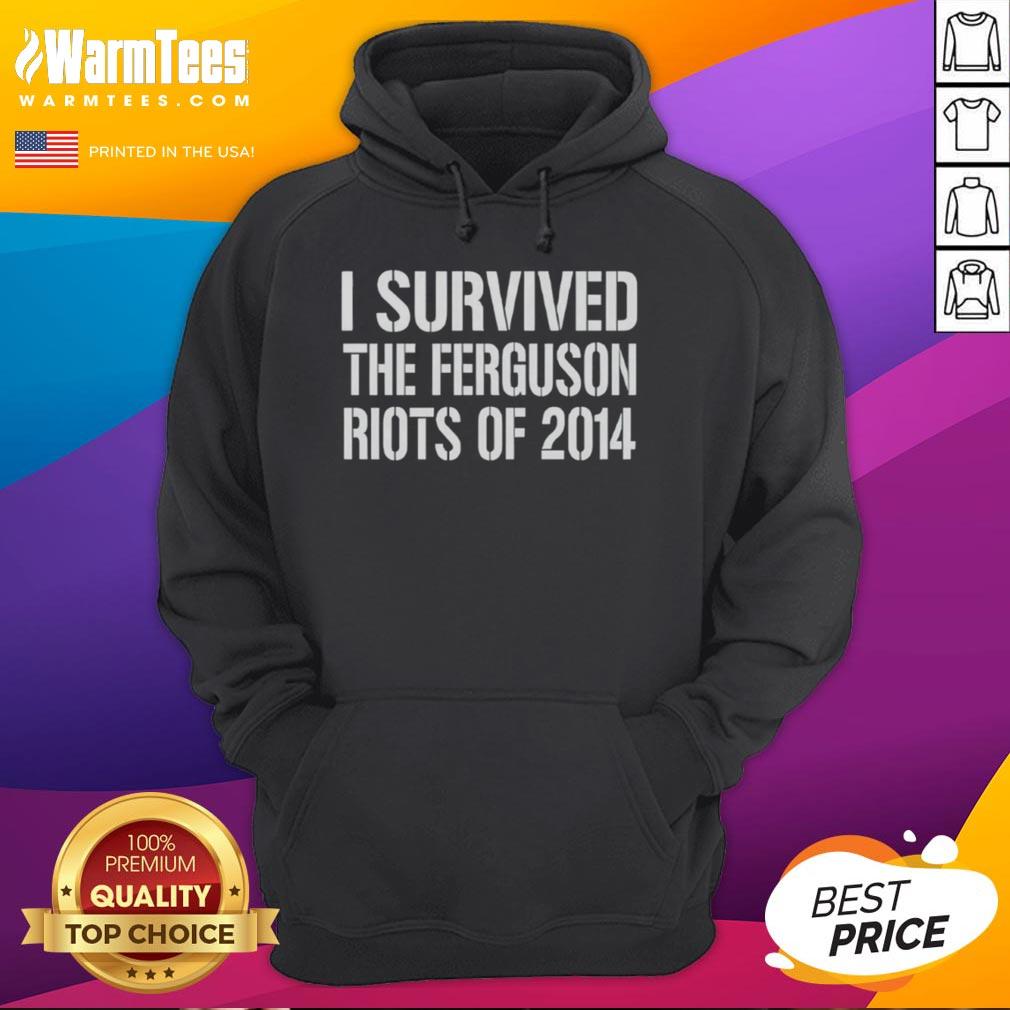 Alt Text: Good I Survived The Ferguson Riots Of 2014 hoodie featuring bold text, perfect for fans of social justice apparel.