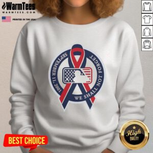 Good We Shall Not Forget September 11, 2001 MLB Cancer Logo sweatshirt honoring heroes and raising awareness.