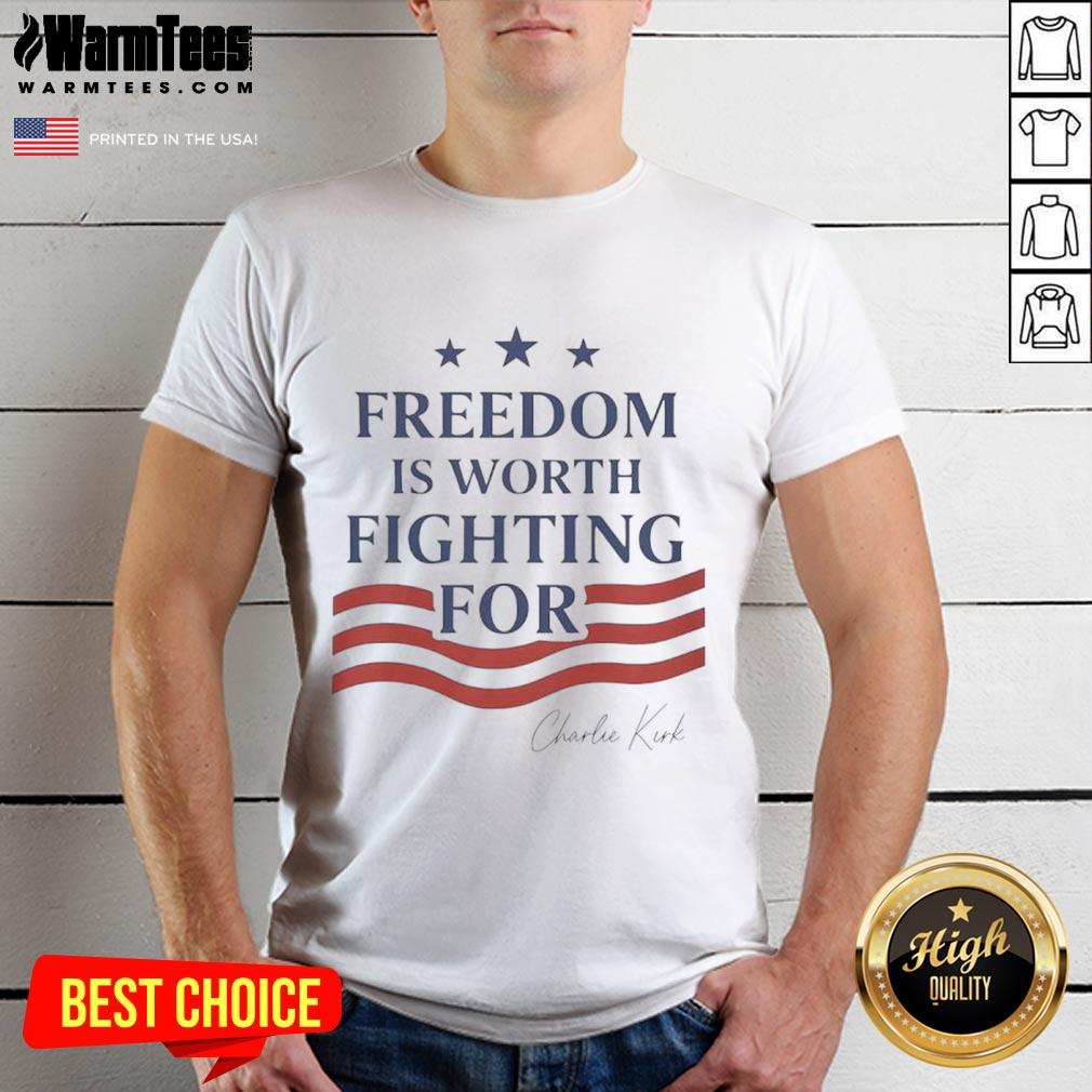 Alt Text: Hot Charlie Kirk Freedom Is Worth Fighting For T-Shirt featuring bold graphics promoting freedom and activism.