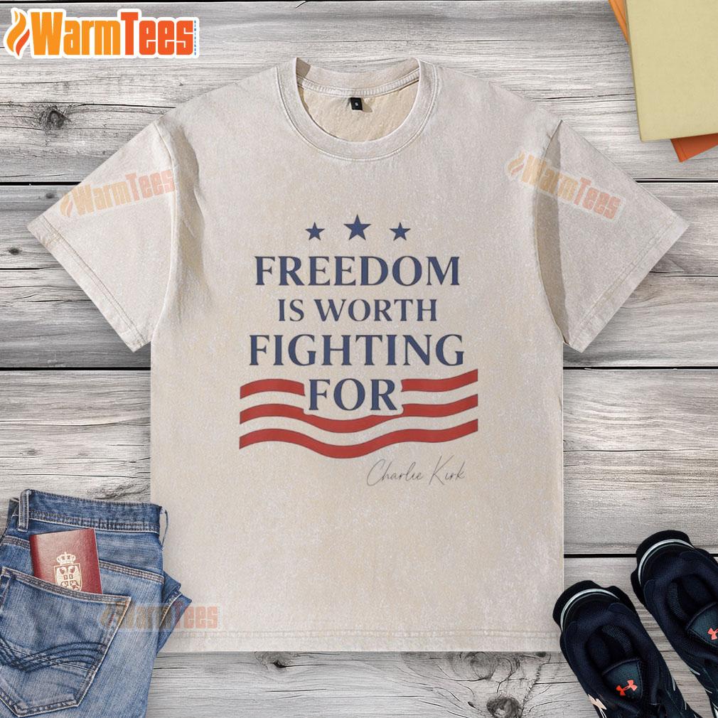 Hot Charlie Kirk Freedom Is Worth Fighting For washed t-shirt showcasing a bold graphic design for supporters.