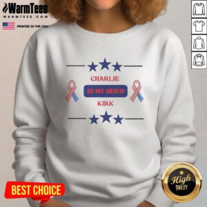 Hot Charlie Kirk Is My Hero sweatshirt featuring bold text design, perfect for fans and supporters of conservative values.