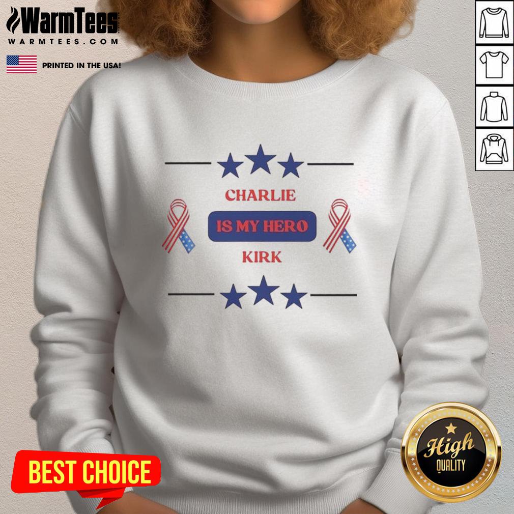 Hot Charlie Kirk Is My Hero sweatshirt featuring bold text design, perfect for fans and supporters of conservative values.