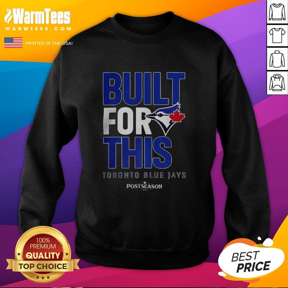 Hot Toronto Blue Jays Built For This MLB Postseason 2025 sweatshirt featuring vibrant team colors and logo design.