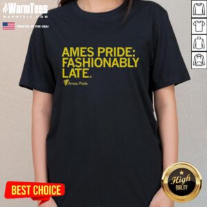 Nice Ames Pride Fashionably Late Ladies Tee showcasing vibrant colors and a stylish design for Pride celebrations.