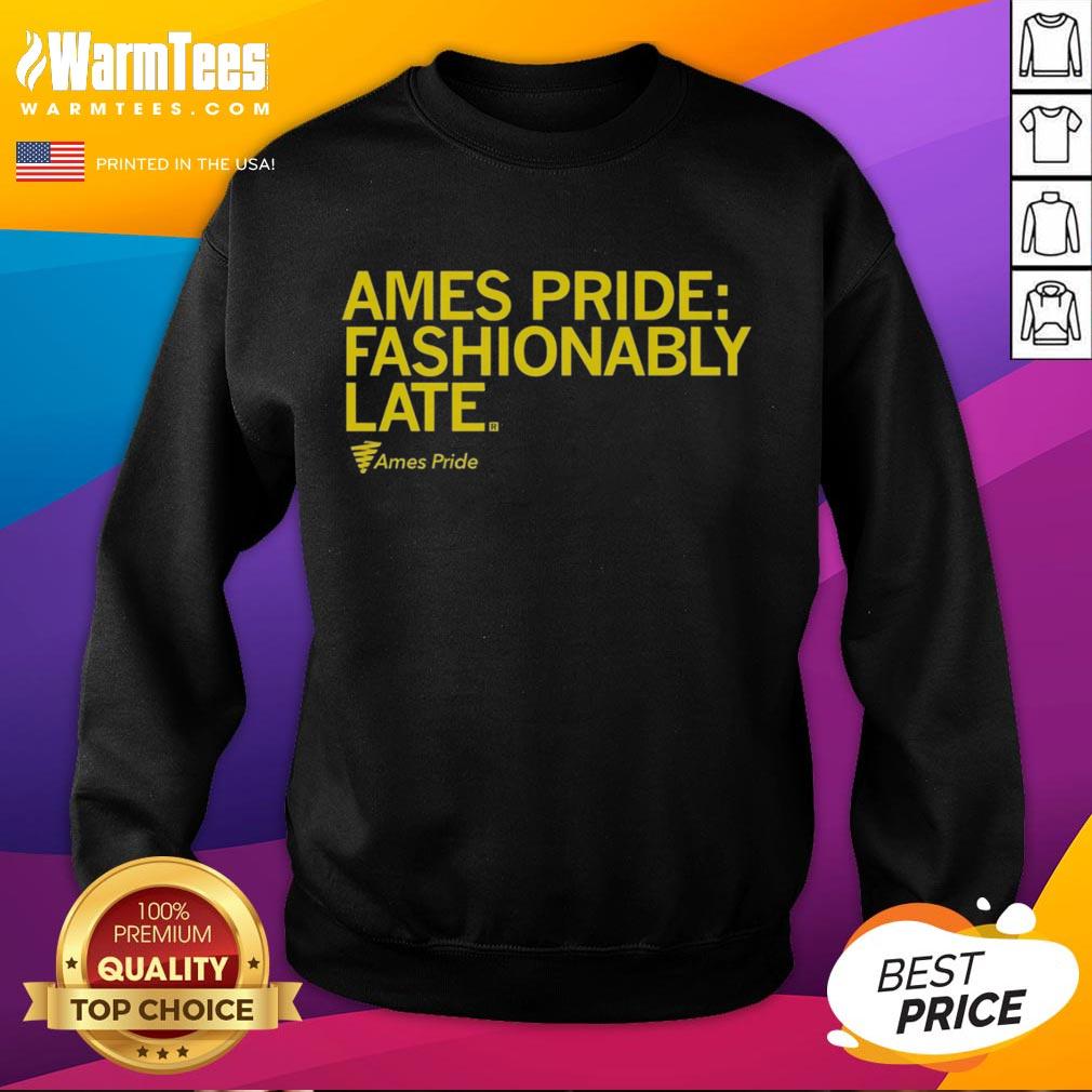 Alt Text: Nice Ames Pride Fashionably Late Sweatshirt in vibrant colors, perfect for showcasing pride and style.