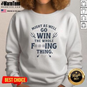 Signature sweatshirt from Nice Cal Raleigh with 'Might As Well Go Win The Whole F-ing Thing' slogan, perfect for fans.