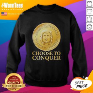 Cozy Nice Choose to Conquer Sweatshirt featuring bold lettering, perfect for motivational casual wear.