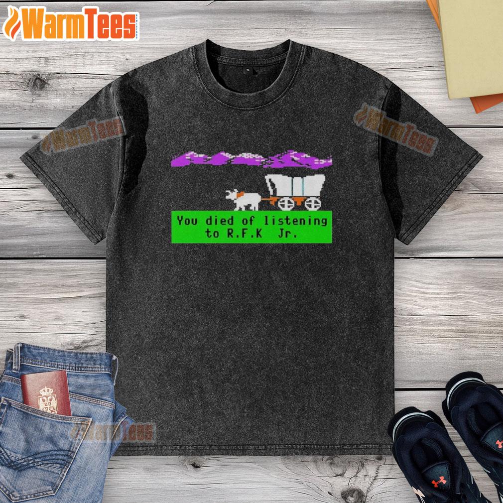 Nice Oregon Trail 'You Died of Listening to RFK Jr' Pixel Washed T-Shirt, showcasing a humorous graphic design.