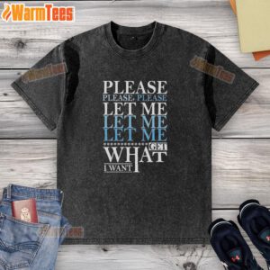 Vintage washed t-shirt featuring Please, Please, Please Let Me Get What I Want slogan for a stylish, nostalgic look.