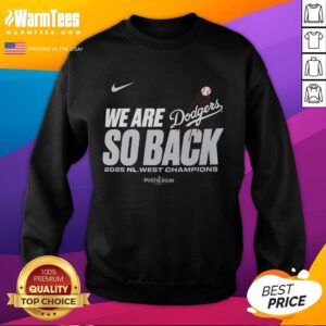 Alt Text: 2025 NL West Division Champions sweatshirt for Los Angeles Dodgers - 'Nice, We Are So Back' design.