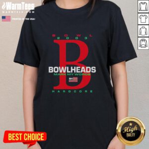 Official Bowl 2003 Bowlheads Mark My Words BH Hardcore Ladies Tee, showcasing a stylish graphic design for women.