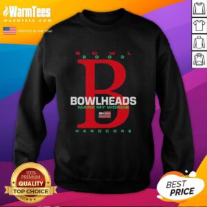 Official Bowl 2003 Bowlheads Mark My Words BH Hardcore Sweatshirt featuring vibrant graphics and a stylish design.