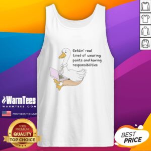 Official Goose Gettin' Real Tired of Wearing Pants Tank Top featuring a playful goose graphic in vibrant colors.