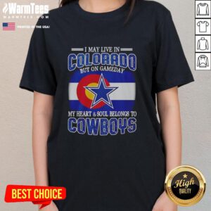 Alt Text: Ladies tee featuring 'I May Live in Colorado But My Heart Belongs to Dallas Cowboys Fans' design for game day.