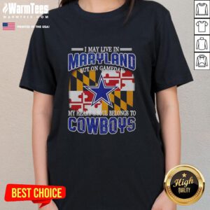 Original ladies tee for Dallas Cowboys fans, featuring 'I may live in Maryland but my heart belongs to Dallas Cowboys.'
