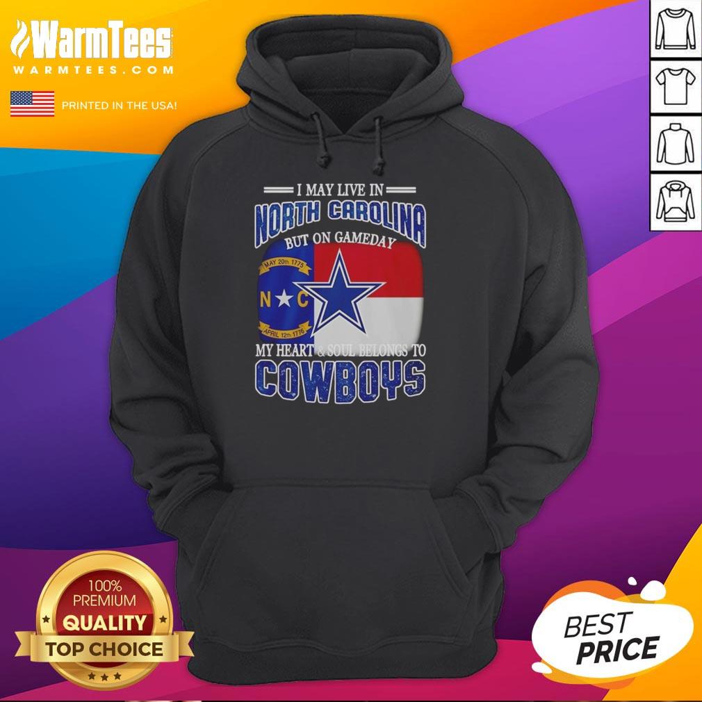 Alt Text: Dallas Cowboys fans hoodie with 'I may live in North Carolina, but my heart belongs to Dallas Cowboys' design.