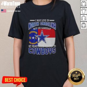 Ladies tee featuring 'I May Live In North Carolina But On Gameday My Heart Belongs To Dallas Cowboys' design.