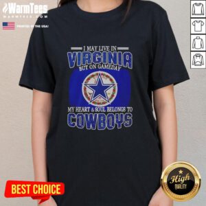 Original ladies tee for Dallas Cowboys fans featuring 'I May Live In Virginia But My Heart Belongs To Dallas Cowboys'.