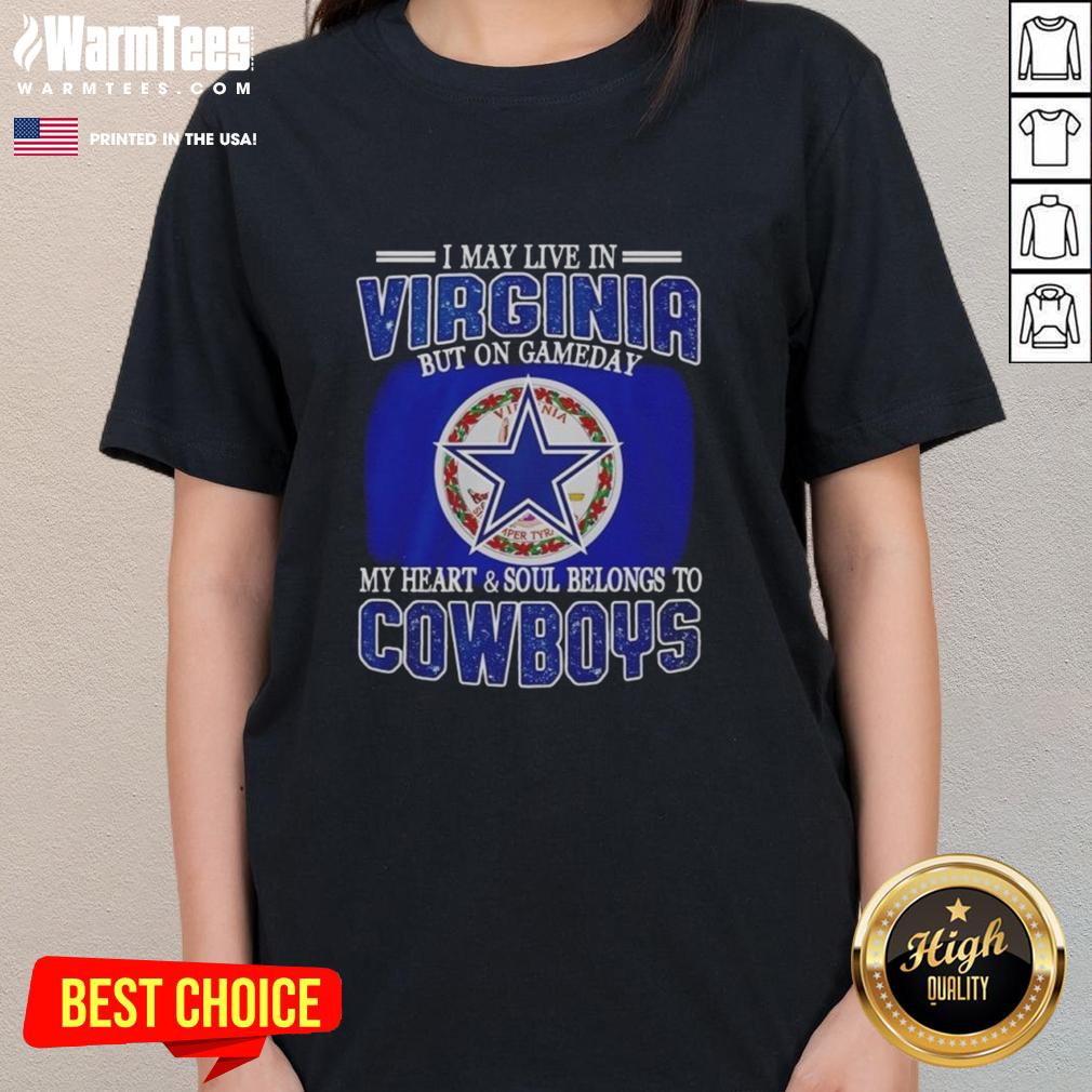 Original ladies tee for Dallas Cowboys fans featuring 'I May Live In Virginia But My Heart Belongs To Dallas Cowboys'.