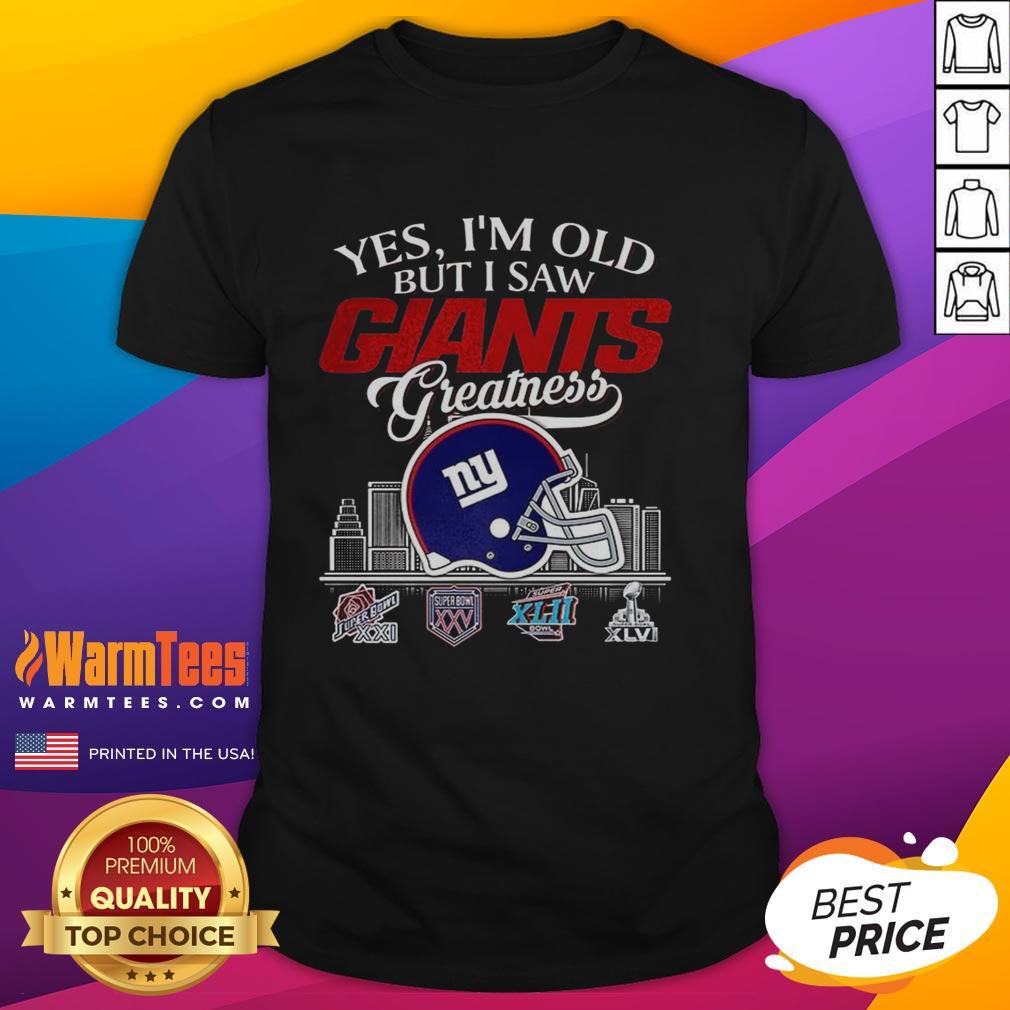 Original 'Yes Im Old But I New York Giants Greatness' Super Bowl helmet skyline T-shirt design featuring Giants pride.