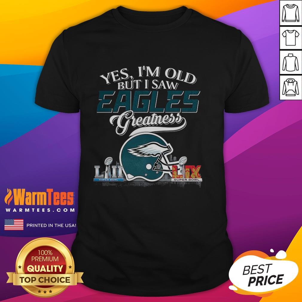 Alt Text: Original Yes I'M Old But I Philadelphia Eagles Greatness Super Bowl Helmet Skyline T-Shirt design featuring iconic Eagles logo.