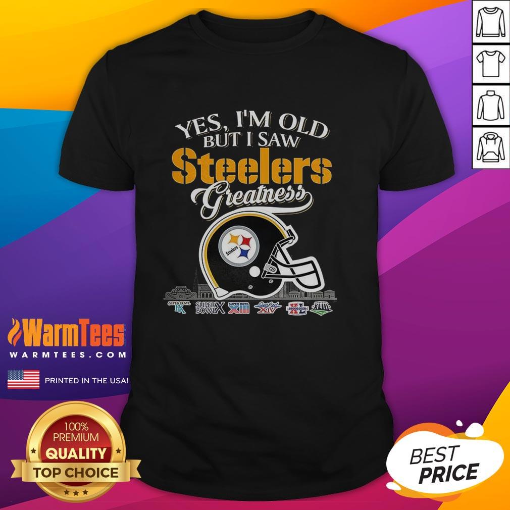 Alt Text: Original Yes Im Old But I Pittsburgh Steelers Greatness Super Bowl Helmet Skyline T-Shirt design featuring iconic Steelers logo.