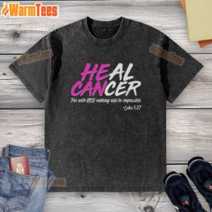 Premium Heal Cancer With God Washed T-Shirt featuring a stylish design to inspire hope and faith in healing.