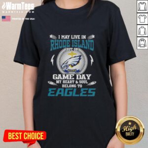 Premium women's tee featuring 'I May Live In Rhode Island But On Game Day My Heart Belongs To Philadelphia Eagles' design.