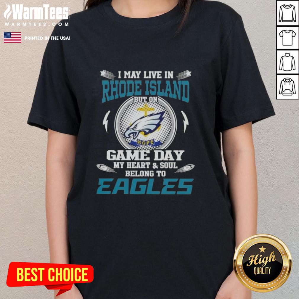 Premium women's tee featuring 'I May Live In Rhode Island But On Game Day My Heart Belongs To Philadelphia Eagles' design.