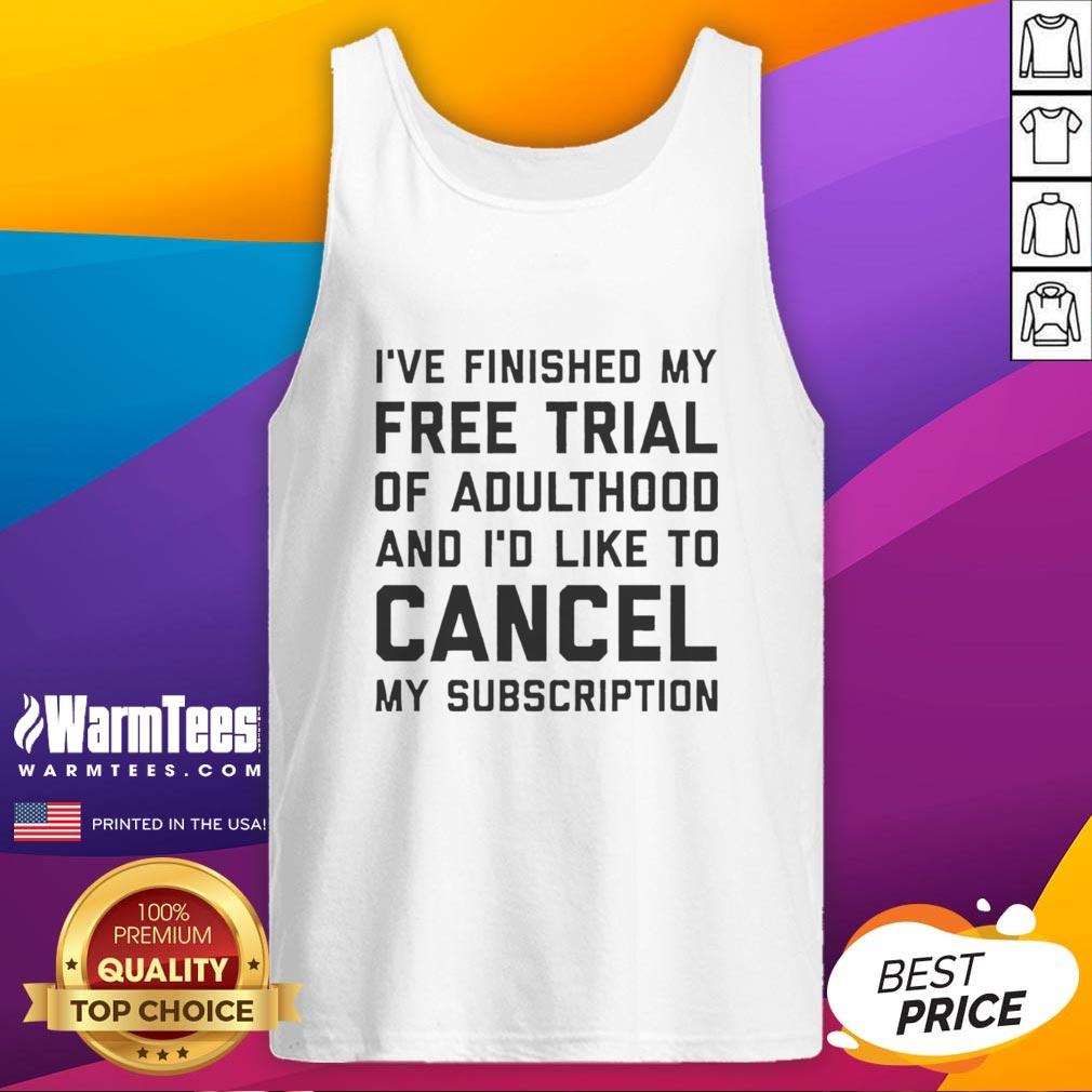 Premium tank top featuring 'I've Finished My Free Trial Of Adulthood' design, perfect for casual wear and humor.