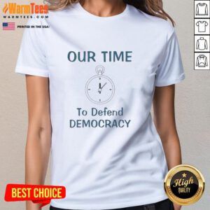Premium Our Time to Defend Democracy Ladies Tee featuring a stylish design promoting civic engagement and activism.