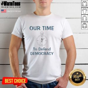 Premium Our Time To Defend Democracy T-Shirt featuring bold graphic design promoting civic engagement and democracy.